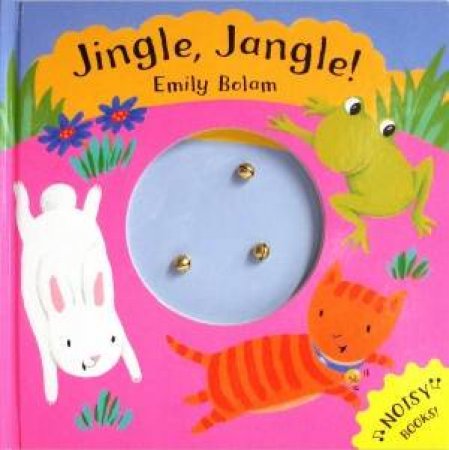 Noisy Books: Jingle Jangle by Emily Bolam