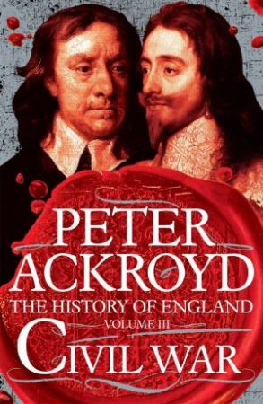 Civil War: The History of England Volume 3 by Peter Ackroyd