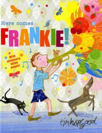 Here Comes Frankie! by Tim Hopgood