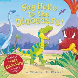 Say Hello to the Dinosaurs! by Ian Whybrow