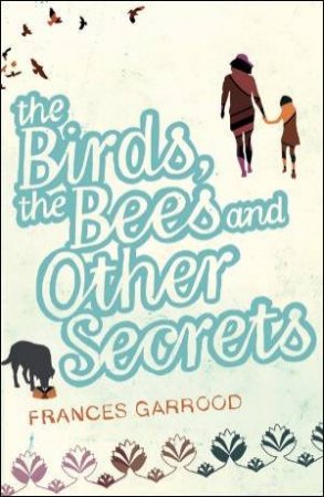 The Birds, the Bees and Other Secrets by Frances Garrood
