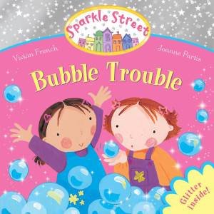 Sparkle Street: Bubble Trouble by Vivian French