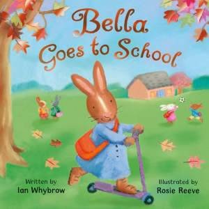Bella Goes to School by Ian Whybrow