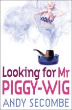 Looking for Mr PiggyWig