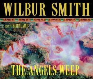 The Angels Weep by Wilbur Smith