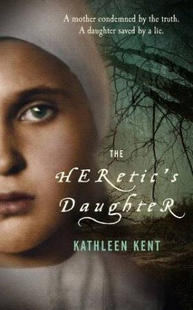 The Heretic's Daughter by Kathleen Kent