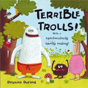 Terrible Trolls by Delphine Durand