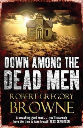 Down Among the Dead Men by Robert Gregory Browne