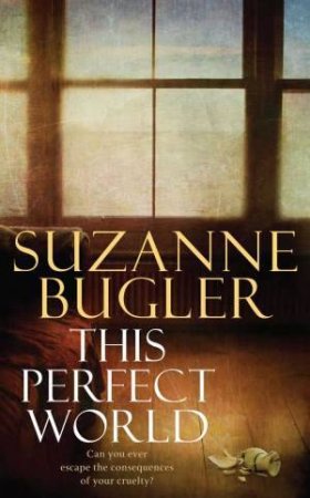 This Perfect World by Suzanne Bugler