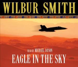 Eagle In The Sky by Wilbur Smith