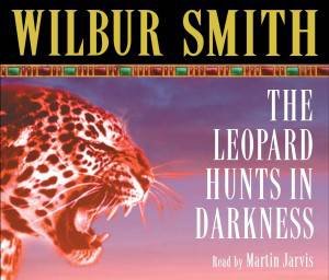 The Leopard Hunts In Darkness by Wilbur Smith