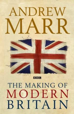 Making of Modern Britain by Andrew Marr