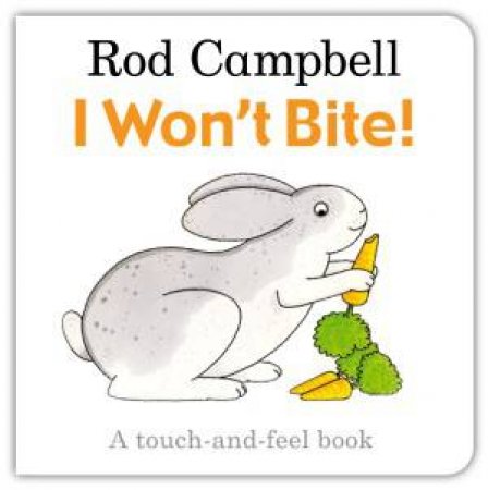 I Won't Bite! by Rod Campbell