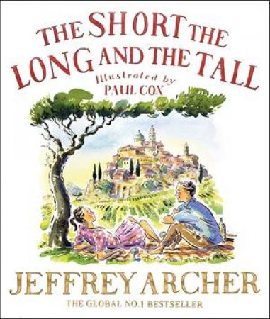 The Short, The Long And The Tall by Jeffrey Archer & Paul Cox