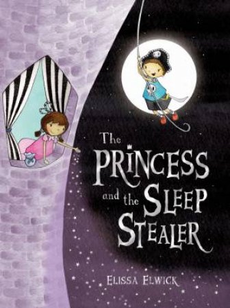 The Princess and the Sleep Stealer by Elissa Elwick