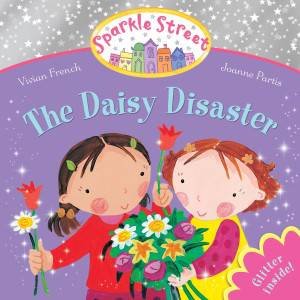 Sparkle Street: The Daisy Disaster by Vivian French