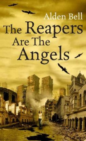 The Reapers Are The Angels by Alden Bell