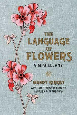 Language of Flowers, The: A Miscellany