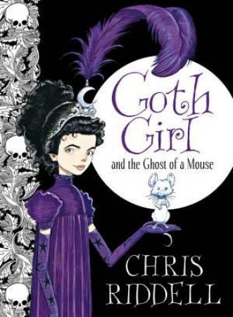 Goth Girl And The Ghost Of A Mouse by Chris Riddell