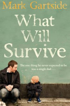 What Will Survive by Mark Gartside