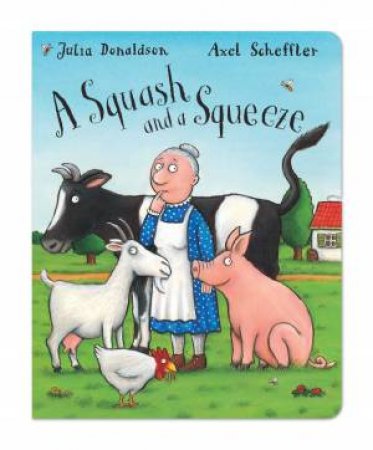 A Squash and a Squeeze by Julia Donaldson & Axel Sheffler 