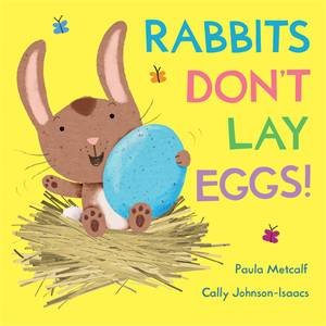 Rabbits Don't Lay Eggs! by Paula Metcalf