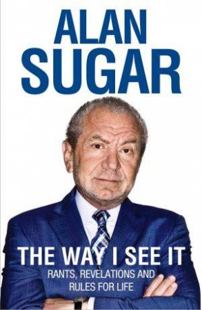 The Way I See It by Alan Sugar