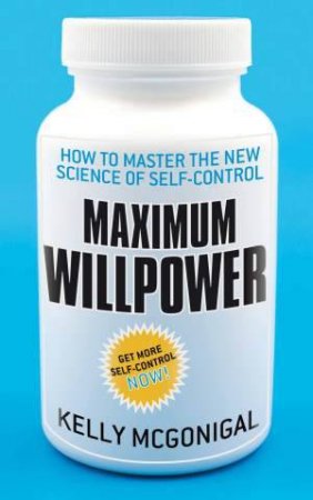 Maximum Willpower by Kelly McGonigal