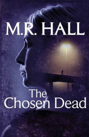 The Chosen Dead by M R Hall