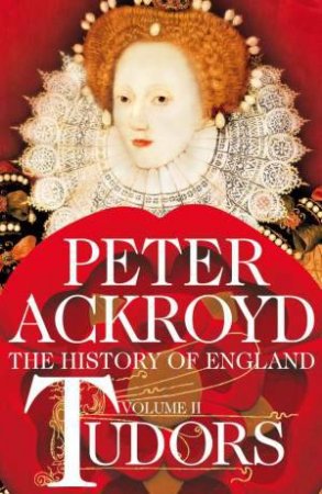 Tudors: A History of England Volume II by Peter Ackroyd