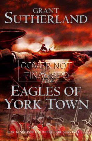 The Eagles at York Town by Grant Sutherland