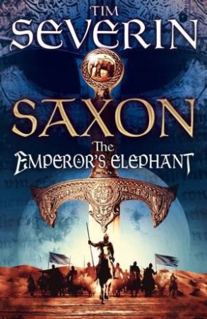 Saxon: The Emperor's Elephant by Tim Severin