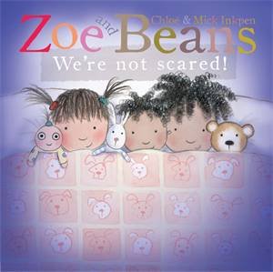 Zoe and Beans: We're Not Scared! by Chloe Inkpen & Mick Inkpen