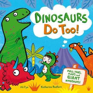 Dinosaurs Do Too! by Katherine Redfern