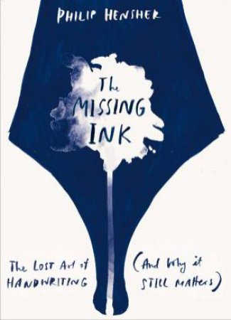 Missing Ink by Philip Hensher