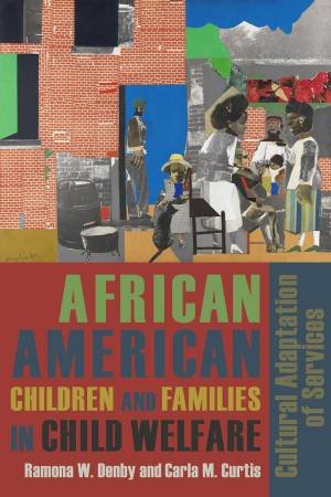 African American Children and Families in Child Welfare by Ramona Denby