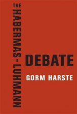 The HabermasLuhmann Debate