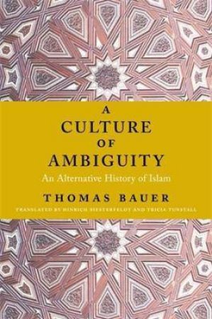 A Culture Of Ambiguity by Thomas Bauer & Hinrich Biesterfeldt & Tricia Tunstall
