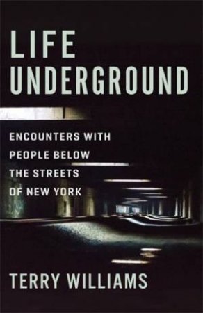 Life Underground by Terry Williams