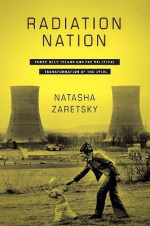Radiation Nation by Natasha Zaretsky