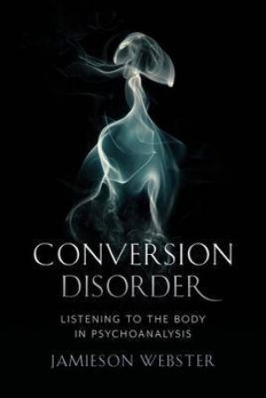 Conversion Disorder by Jamieson Webster