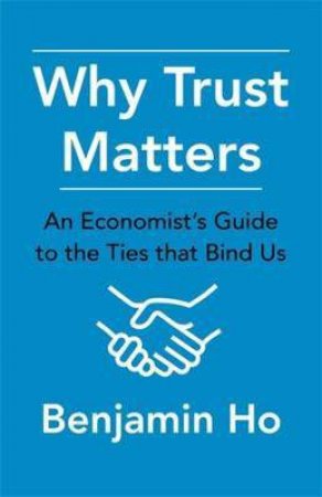 Why Trust Matters by Benjamin Ho