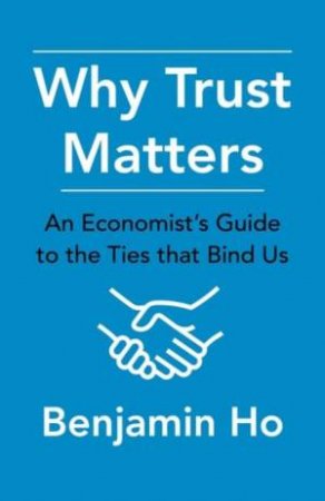 Why Trust Matters by Benjamin Ho