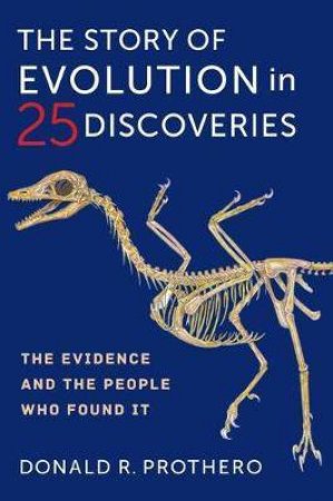 The Story Of Evolution In 25 Discoveries by Donald R. Prothero