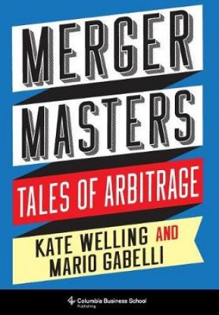 Merger Masters by Kate Welling & Mario Gabelli