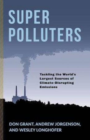 Super Polluters by Don Grant & Andrew Jorgenson & Wesley Longhofer