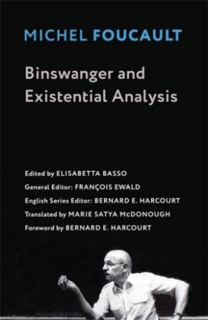 Binswanger and Existential Analysis by Michel Foucault & Marie Satya McDonough & Elisabetta Basso