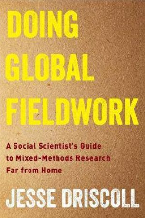 Doing Global Fieldwork by Jesse Driscoll
