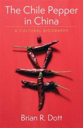 The Chile Pepper in China by Brian R. Dott