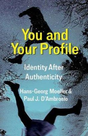 You And Your Profile by Hans-Georg Moeller & Paul J. D'Ambrosio